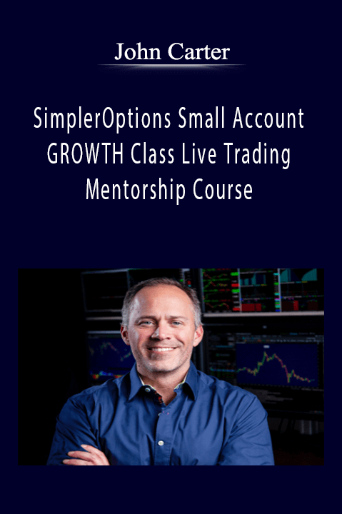 John Carter SimplerOptions Small Account GROWTH Class Live Trading Mentorship Course