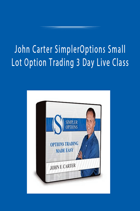 John Carter SimplerOptions Small Lot Option Trading 3 Day Live Class