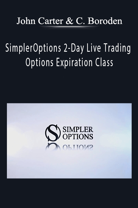 John Carter and Carolyn Boroden SimplerOptions 2-Day Live Trading Options Expiration Class