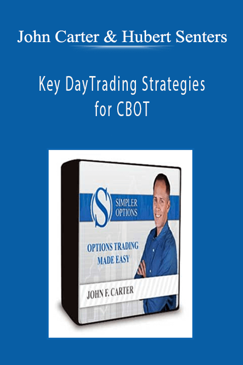 John Carter and Hubert Senters Key DayTrading Strategies for CBOT