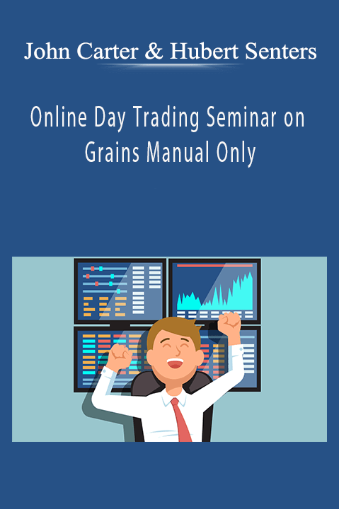 John Carter and Hubert Senters Online Day Trading Seminar on Grains Manual Only