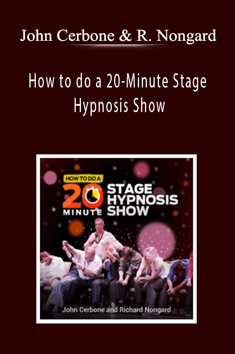 John Cerbone & Richard Nongard - How to do a 20-Minute Stage Hypnosis Show