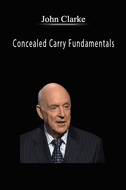 Concealed Carry Fundamentals – John Clarke