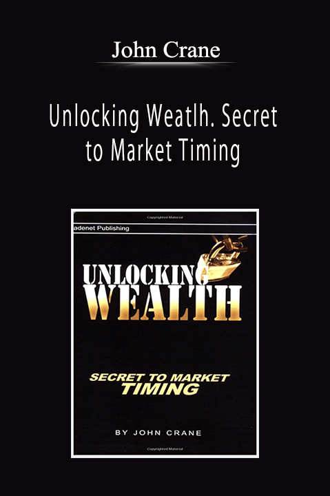 John Crane - Unlocking Weatlh. Secret to Market Timing