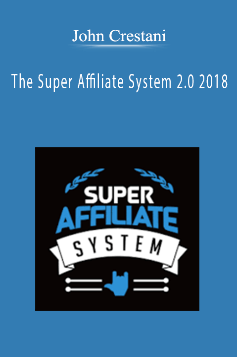 The Super Affiliate System 2.0 2018 – John Crestani