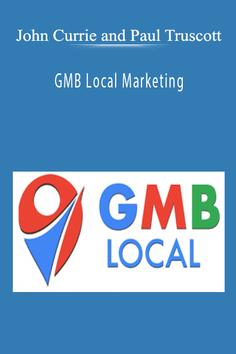 GMB Local Marketing – John Currie and Paul Truscott