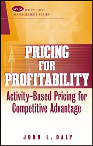 John Daly - Pricing for Profitability Activity-Based Pricing for Competitive Advantage