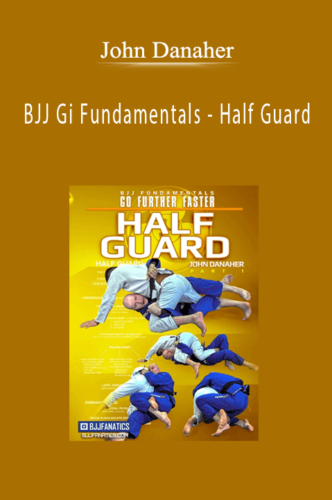 BJJ Gi Fundamentals – Half Guard – John Danaher