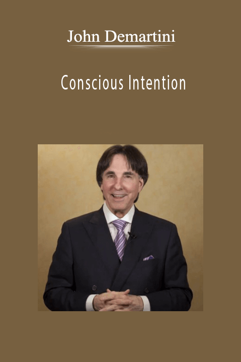 Conscious Intention – John Demartini