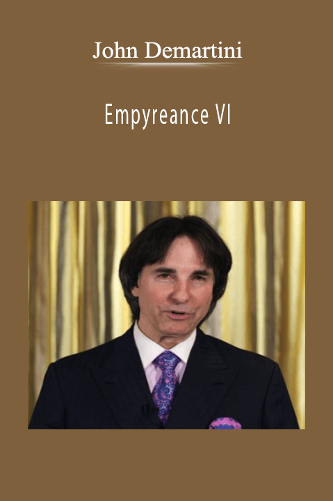 Empyreance VI – John Demartini