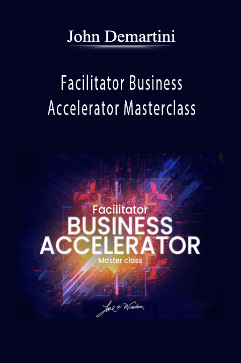 Facilitator Business Accelerator Masterclass – John Demartini