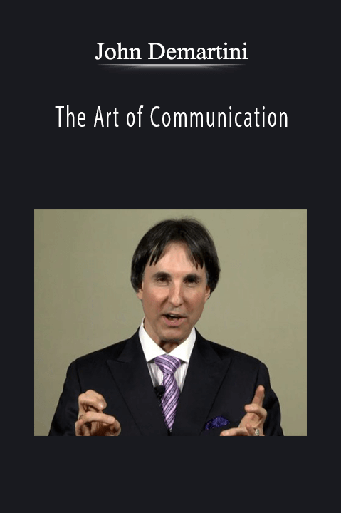 The Art of Communication – John Demartini