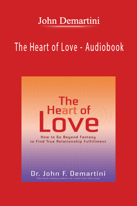 The Heart of Love – Audiobook – John Demartini