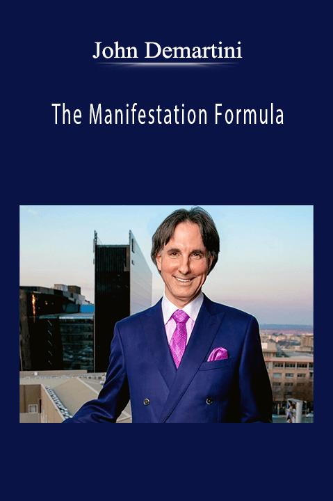 The Manifestation Formula – John Demartini