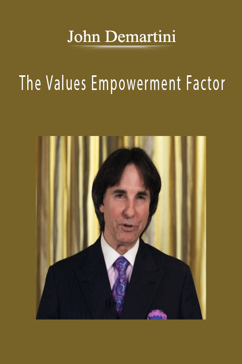 The Values Empowerment Factor – John Demartini