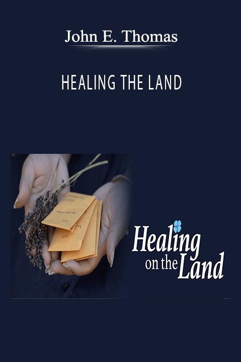 HEALING THE LAND – John E. Thomas