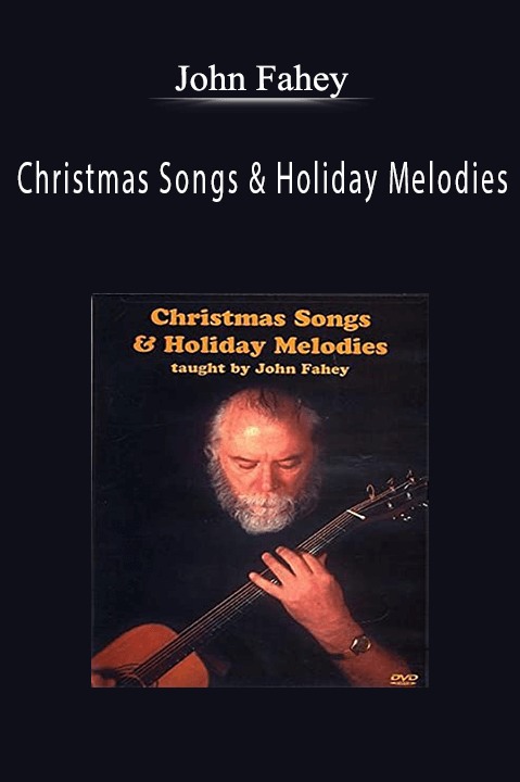 Christmas Songs & Holiday Melodies – John Fahey