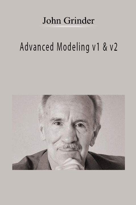 Advanced Modeling v1 & v2 – John Grinder