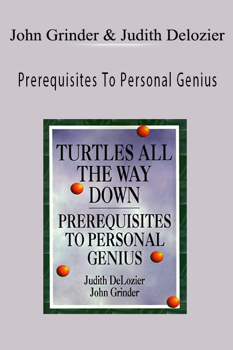 Prerequisites To Personal Genius – John Grinder & Judith Delozier