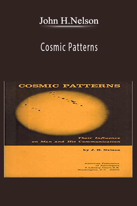 Cosmic Patterns – John H.Nelson