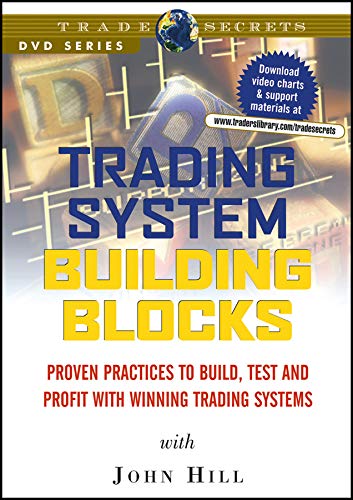 John Hill - Trading System Building Blocks - Proven Practices to Build, Test and Profit with Winning Trading Systems