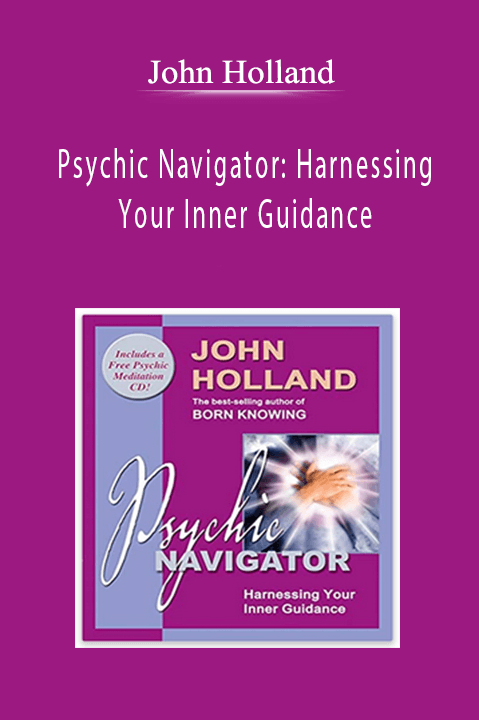 John Holland - Psychic Navigator: Harnessing Your Inner Guidance