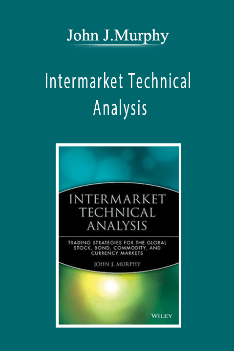 John J.Murphy - Intermarket Technical Analysis