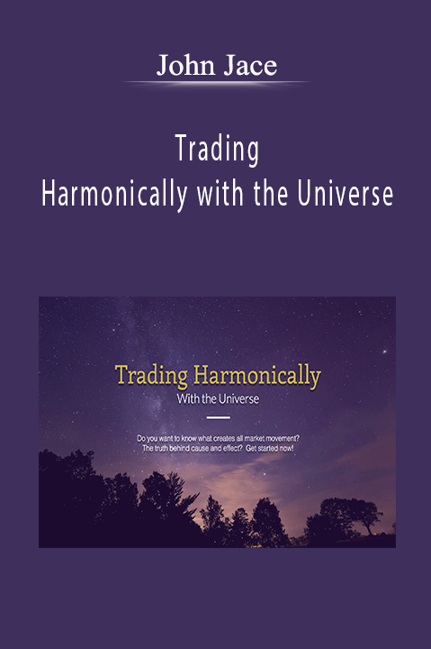 Trading Harmonically with the Universe – John Jace