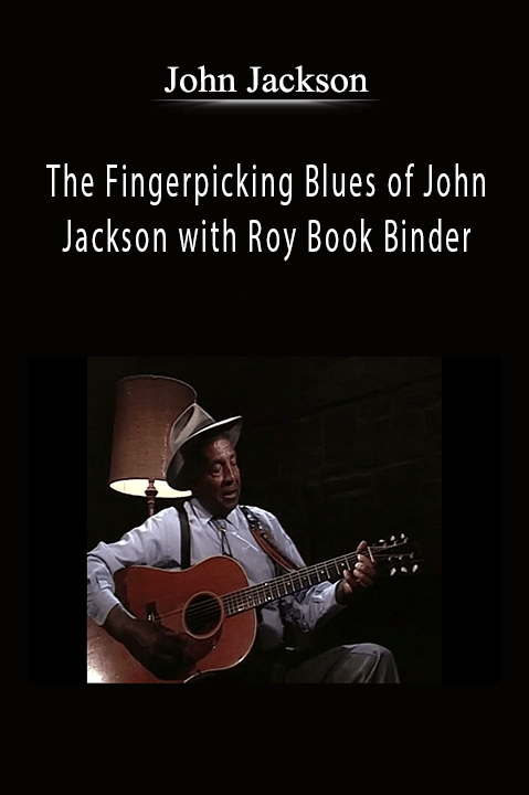 The Fingerpicking Blues of John Jackson with Roy Book Binder – John Jackson