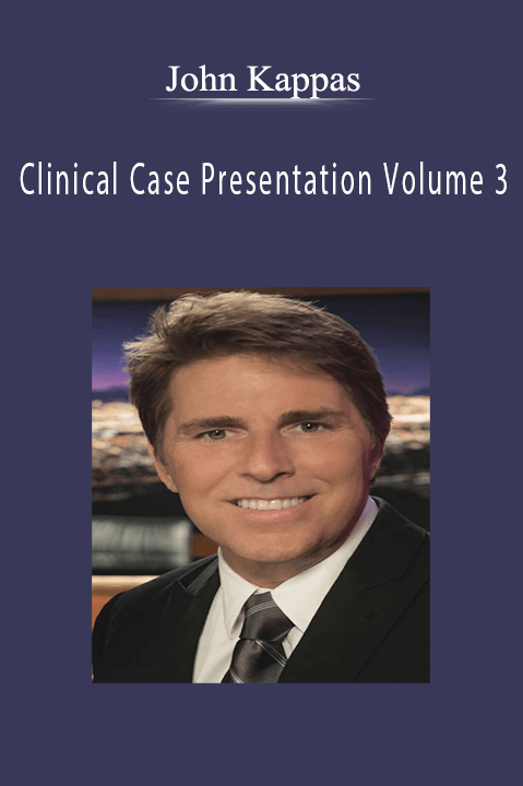 Clinical Case Presentation Volume 3 – John Kappas