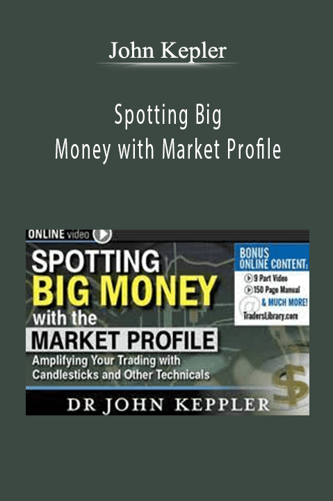 Spotting Big Money with Market Profile – John Kepler