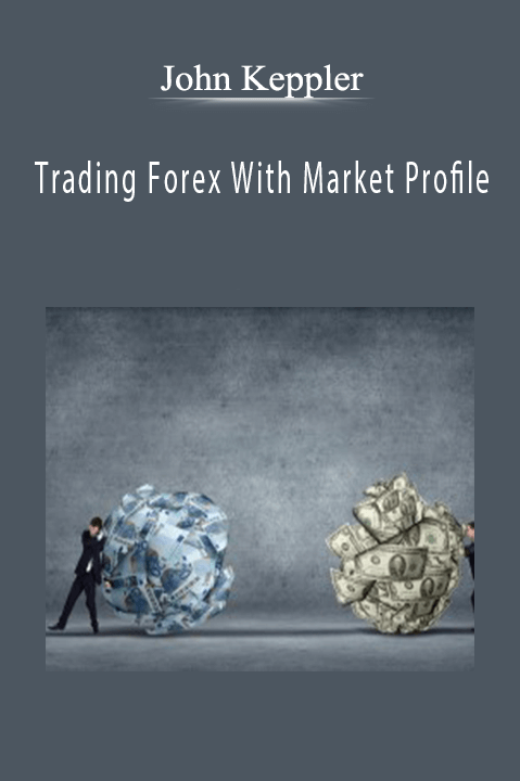 Trading Forex With Market Profile – John Keppler