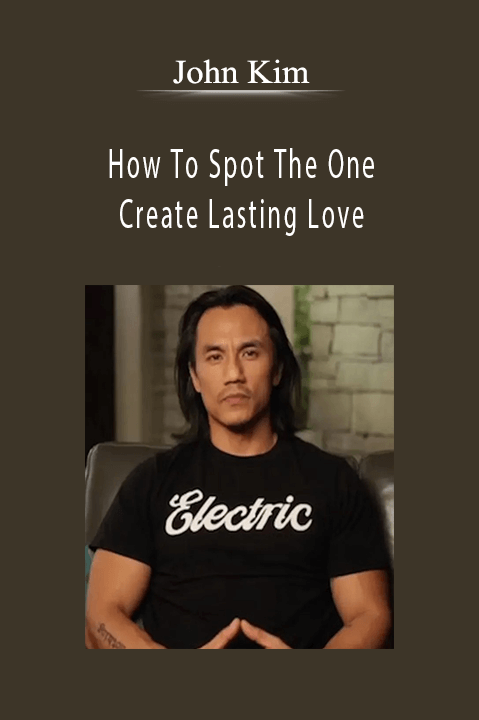 How To Spot The One & Create Lasting Love – John Kim