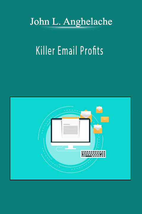 John L. Anghelache - Killer Email Profits