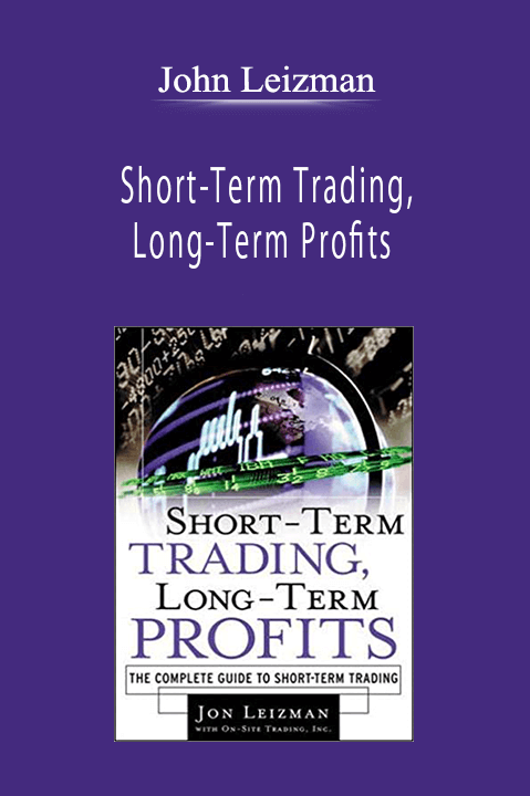 John Leizman - Short-Term Trading, Long-Term Profits