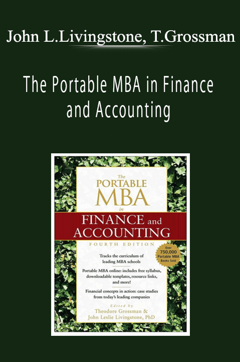 John Leslie Livingstone, Theodore Grossman - The Portable MBA in Finance and Accounting