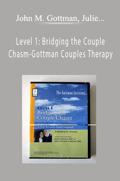 Level 1: Bridging the Couple Chasm–Gottman Couples Therapy: A New Research–Based Approach – John M. Gottman