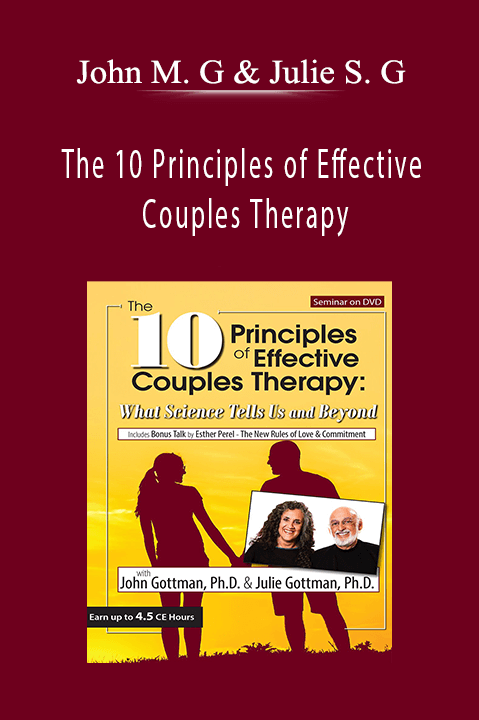 The 10 Principles of Effective Couples Therapy: What Science Tells Us and Beyond with Julie Schwartz Gottman