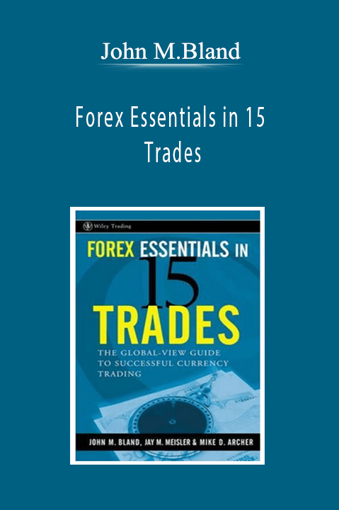 John M.Bland - Forex Essentials in 15 Trades