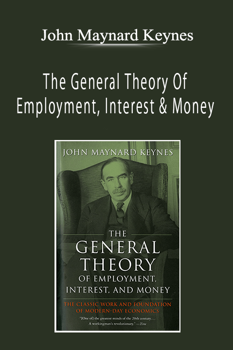 John Maynard Keynes - The General Theory Of Employment, Interest & Money