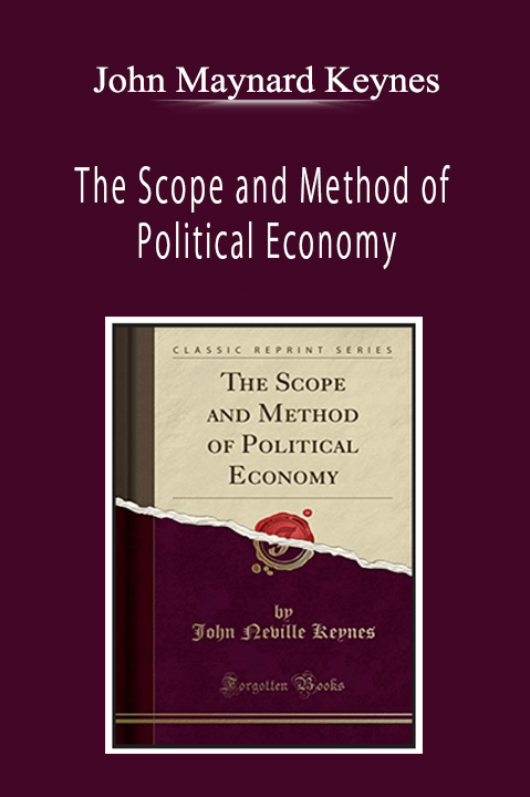 John Maynard Keynes - The Scope and Method of Political Economy