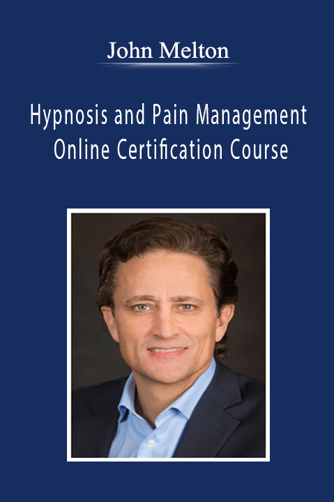 John Melton - Hypnosis and Pain Management - Online Certification Course