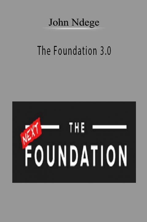 The Foundation 3.0 – John Ndege