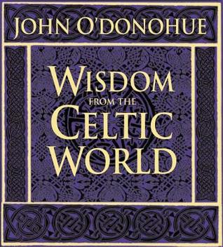 John O’Donohue - WISDOM FROM THE CELTIC WORLD