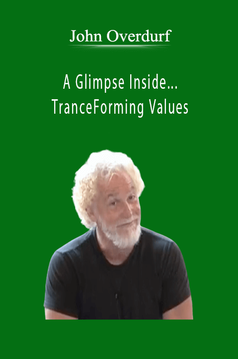 A Glimpse Inside... TranceForming Values – John Overdurf