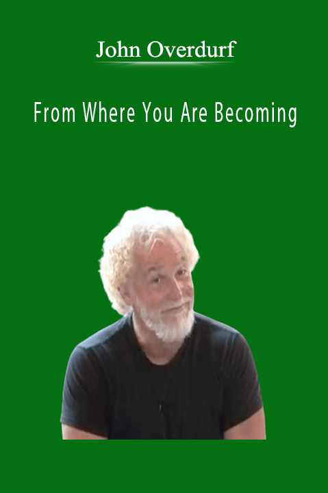 From Where You Are Becoming – John Overdurf