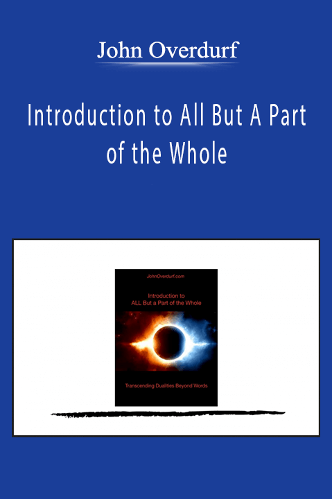 John Overdurf - Introduction to All But A Part of the Whole