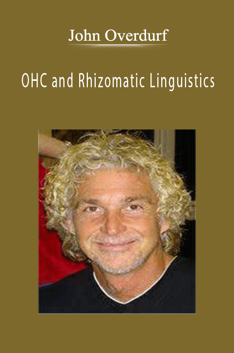 OHC and Rhizomatic Linguistics – John Overdurf