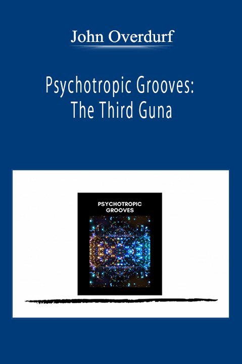 John Overdurf - Psychotropic Grooves: The Third Guna