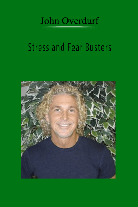 Stress and Fear Busters – John Overdurf